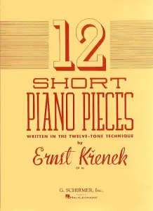 Ernst Krenek: Twelve Short Piano Pieces Written In The Twelve-Tone Technique Op.
