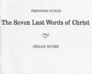 Theodore Dubois: The Seven Last Words Of Christ (Organ Score)