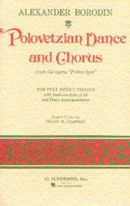 Alexander Borodin: Polovetzian Dance And Chorus (Prince Igor)
