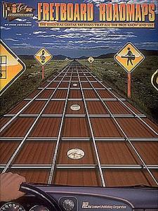 Fretboard Roadmaps: The Essential Guitar Patterns That All The Pros Know And Use