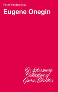 Pyotr Ilyich Tchaikovsky: Eugene Onegin (Libretto)