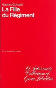 Gaetano Donizetti: La Fille Du Regiment (The Daughter Of The Regiment) Libretto