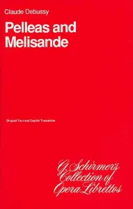 Claude Debussy: Pelleas And Melisande (Libretto)