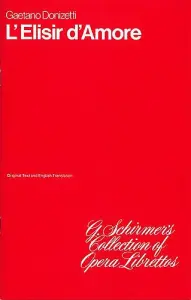 Gaetano Donizetti: L'Elisir D'Amore (Libretto)