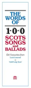 The Words Of 100 Scots Songs and Ballads