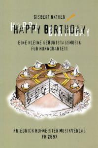 Näther, G.: Happy Birthday. Eine Klav. Geburtstagsmusik Fur Hornquartett