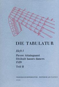 Attaingnant, P.: Die Tabulatur Book 5: 18 Basses Dances, 1529, Teil Ii