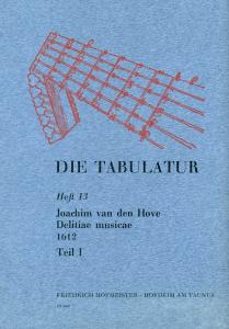 Hove, J. Van De: Die Tabulatur Book 13: Delitiae Musicae, 1612, Teil I
