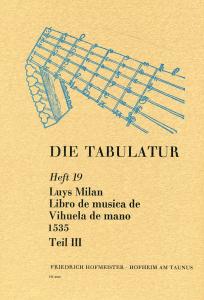 Milan, L.: Die Tabulatur Book 19: Libro De Musica De Vihuela, 1535, Teil Iii