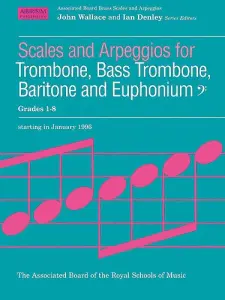 Scales And Arpeggios For Trombone, Bass Trombone, Baritone And Euphonium Grades