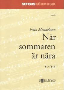 Felix Mendelssohn Bartholdy: När sommaren är nära (SATB)