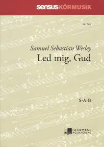 Samuel Sebastian Wesley: Led mig Gud (SAB)