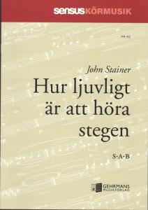 John Stainer: Hur ljuvligt är att höra stegen av honom (SAB)