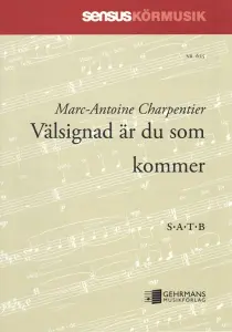 Marc-Antoine Charpentier: V&auml;lsignad &auml;r du som kommer (SATB)