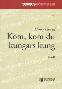 Henry Purcell: Kom, kom du kungars kung (SAB)