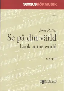 John Rutter: Se på din värld (Look at the World) (SATB)