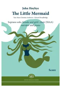 John H&oslash;ybye: The Little Mermaid - For Equal Voices SSAA And Piano