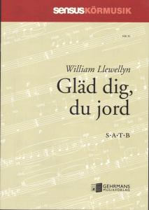 William Llewellyn: Gläd dig, du jord (SATB)