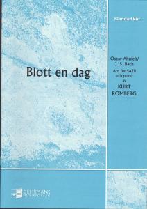 Oscar Ahnfelt: Blott en dag (SATB)