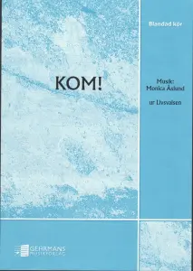 Monica Åslund: Kom! (SATB)