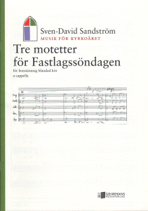 Sven-David Sandström: Tre motetter för Fastlagssöndagen (SATB)