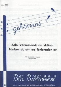 Ack, Värmeland, du sköna /Tänker du att jag förlorad är.