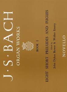 J.S. Bach: Organ Works Book 1: Eight Short Preludes And Fugues