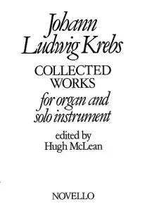 Johann Ludwig Krebs: Collected Works For Organ And Solo Instrument