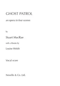 Stuart MacRae: Ghost Patrol - An Opera In Four Scenes (Vocal Score)