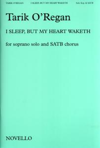 Tarik O'Regan: I Sleep, But My Heart Waketh