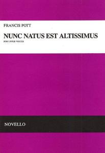 Francis Pott: Nunc Natus Est Altissimus (Vocal Score)
