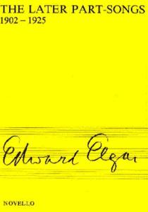Edward Elgar: The Later Part-Songs 1902-1925