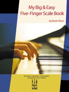 Kevin Olson: My Big & Easy Five-Finger Scale Book
