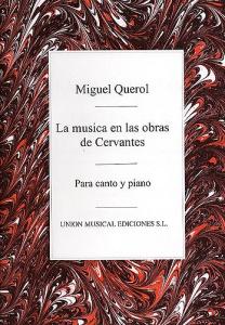 Querol: La Musica En Las Obras De Cervantes
