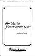 Gordon Young: My Master From A Garden Rose (SATB)