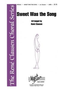 Clausen Sweet Was The Song Satb