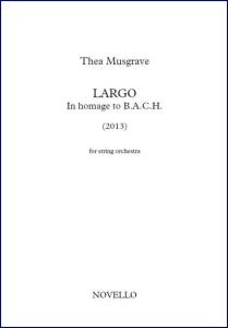 Thea Musgrave: Largo, In Homage to B.A.C.H. For String Orchestra