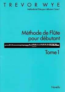 M&eacute;thode De Fl&ucirc;te Pour D&eacute;butant: Tome 1