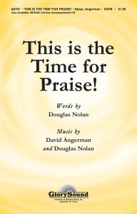 David Angerman/Douglas Nolan: This Is The Time For Praise!