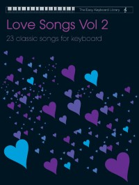 The Easy Keyboard Library: Love Songs - Volume 2