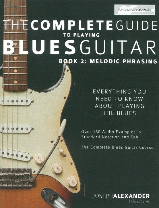 Joseph Alexander: The Complete Guide To Playing Blues Guitar - Book 2: Melodic P