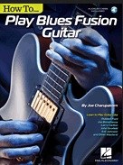 Joe Charupakorn: How To Play Blues-Fusion Guitar (Book/Online Audio)