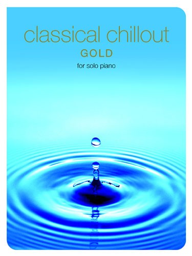 Classical Chillout Gold Edition For Solo Piano