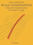 Larry Clark: The Complete Scale Compendium - Alto Saxophone