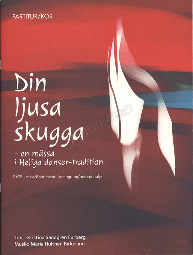 Din ljusa skugga : en mssa i Heliga danser-tradition (SATB)