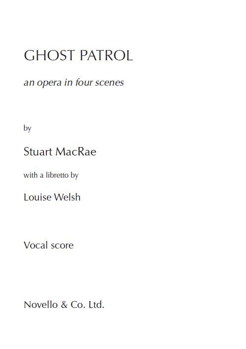 Stuart MacRae: Ghost Patrol - An Opera In Four Scenes (Vocal Score)