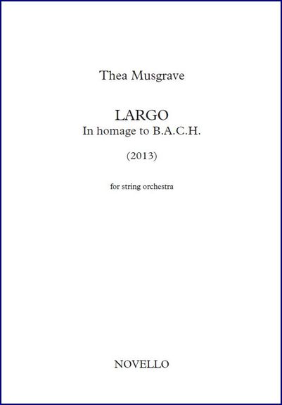 Thea Musgrave: Largo, In Homage to B.A.C.H. For String Orchestra