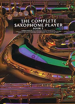 The Complete Saxophone Player Book 3