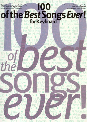 100 Of The Best Songs Ever! For Keyboard