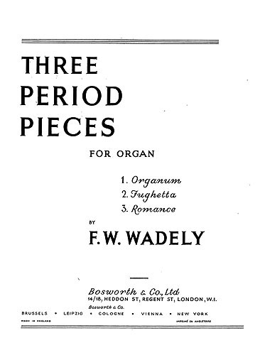 Frederick W. Wadely: Three Period Pieces For Organ